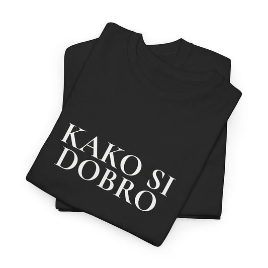 Kako Si Dobro Tshirt, How are you, Good, Macedonian Cyrillic Language Tee, Embrace your heritage, Unisex Tees