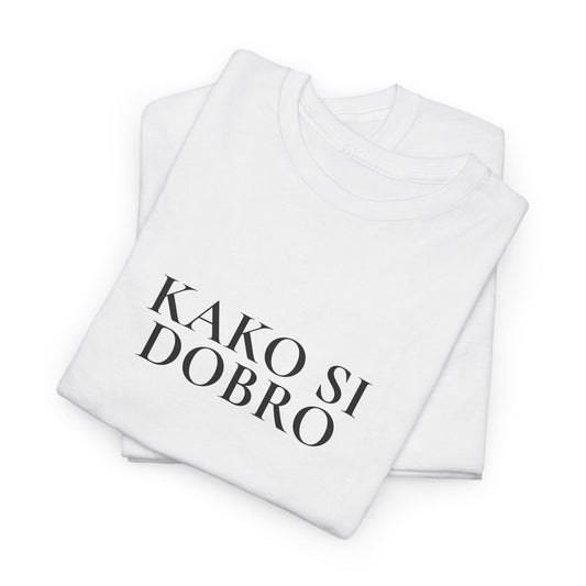 Kako Si Dobrp Tshirt, How are you, Good, Macedonian Cyrillic Language Tee, Embrace your heritage, Unisex Tees